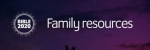 Bible 2020 Family resources
